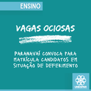 VAGAS OCIOSAS: PARANAVAÍ CONVOCA PARA MATRÍCULA CANDIDATOS EM SITUAÇÃO DE DEFERIMENTO