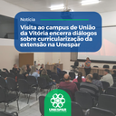 Visita ao campus de União da Vitória encerra diálogos sobre curricularização da extensão na Unespar Visita ao campus de União da Vitória encerra diálogos sobre curricularização da extensão na Unespar